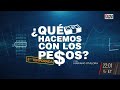 #¿QueHacemosConLosPesos? I PROGRAMA COMPLETO 02/07/2022 I A24