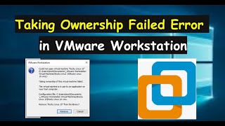 Taking Ownership Error in VMware Workstation