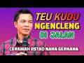 NGENCLENG DI JALAN USTAD NANA GERHANA TERBARU