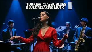 Türkçe Klasik Blues [Müzik] II Dinlendirici Mississippi Delta Blues