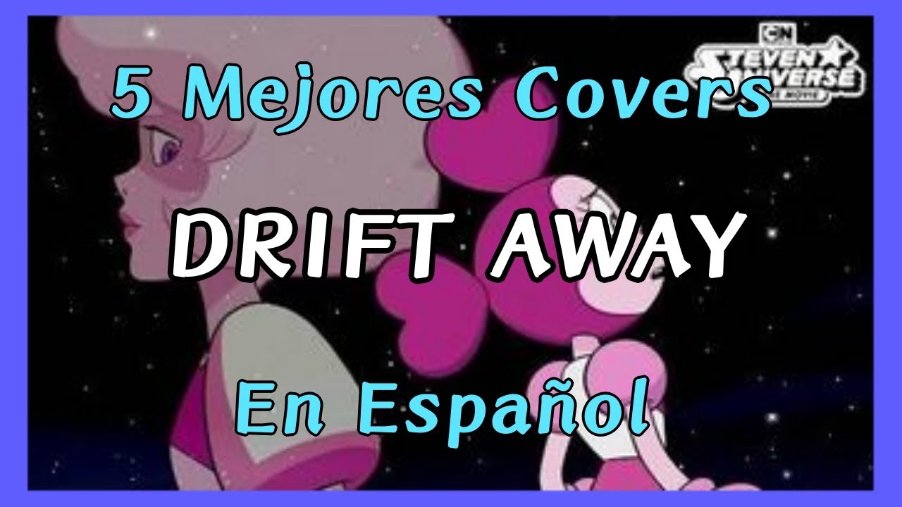 Mejores Covers | Drift Away | Español | Steven Universe - YouTube