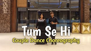 Tum Se Hi" - Jab We Met | Couple Dance Choreography