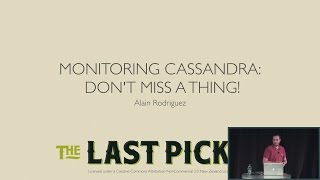 Monitoring Cassandra: Don't Miss a Thing (Alain Rodriguez, The Last Pickle) | C* Summit 2016