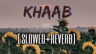 Khaab Akhil [Slowed+Reverb] | Lofi