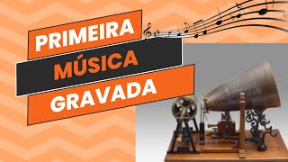 A Primeira GRAVAÇÃO Musical da HISTÓRIA: O Som Perdido por 150 Anos.