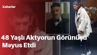 48 yaşlı Peaky Blinders Aktyorun Görünüşü Məyus Etdi