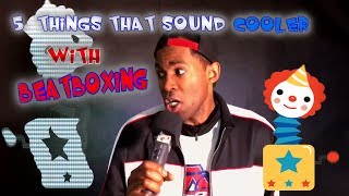 5 Things That Sound Cooler With Beatboxing