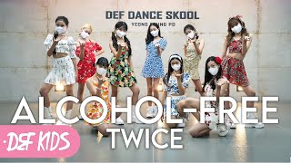 [아이돌 키즈댄스학원 No.1] 트와이스 TWICE - 알콜프리 Alcohol-Free 안무 커버댄스 | Def Kids Kpop Dance Cover 데프 키즈 아이돌프로젝트