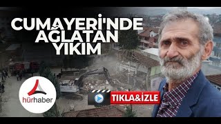 Cumayeri'nde Ağlatan yıkım