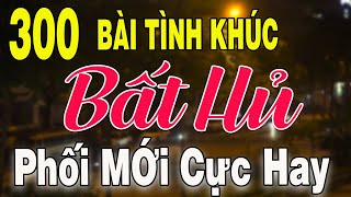 300 TÌNH KHÚC NHẠC XƯA BẤT HỦ Hải Ngoại Vượt Thời Gian | Tuyển Chọn Những Bản Tình Ca Xưa Hay Nhất