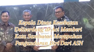 Kepala Dinas Kesehatan Deliserdang dr.Aci Memberi Kata Sambutan Merupakan Pengunduran Diri Dari ASN