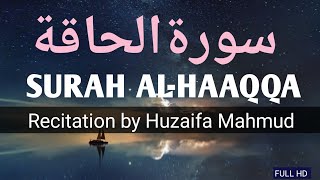 Surat Al-Haaqqah (The Reality) | Huzaifa Mahmud  | مشاري بن راشد العفاسي | سورة الحاقة