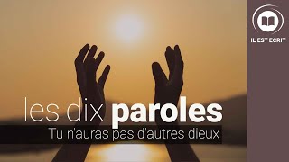 Tu n'auras pas d'autres dieux - Les Dix Paroles - Il Est Écrit