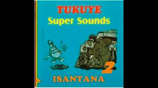 Tukuye Super Sounds - Nhasi (Isantana 2)