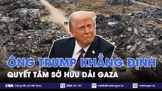 Dải Gaza sẽ thuộc quyền sở hữu của Mỹ? - Tin Thế giới - VNA