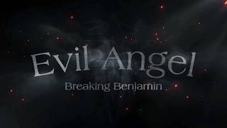 Breaking Benjamin - Evil Angel (lyrics)