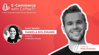 Critical Steps to Launch a Brand on Amazon with Daniela Bolzmann, Founder of Mindful Goods