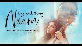 Naam- Tulsi Kumar feat. Millind Gaba( Lyrics) | Lyrical Song | Jaani | By Master Lyrics