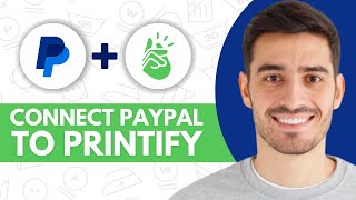 How to Connect PayPal to Printify - Step by Step