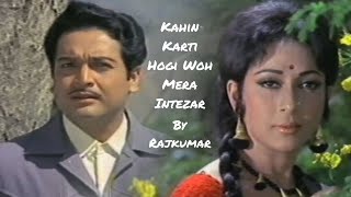 Kahin Karti Hogi Woh Mera Intezar By Rajkumar | Phir Kab Milogi (1974)