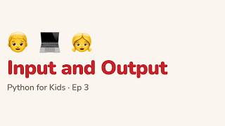 Python for Kids: 3. Input and Output