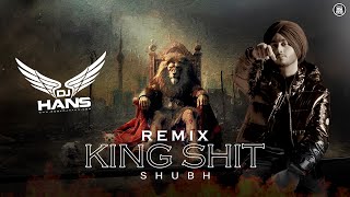 King Shit | Bhangra Remix | DJ Hans | Shubh | Modern Punjab
