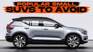 Popular Small SUVs To Avoid And What To Buy Instead