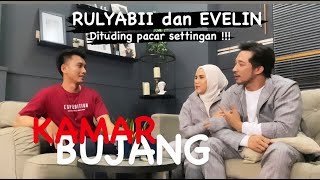 KAMAR BUJANG - RULYABII \u0026 EVELIN BANTAH ISU SETTINGAN