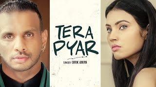 "Tera Pyar" Girik Aman (Full Video Song) Latest Punjabi Songs 2016 | Parmish Verma | T-Series