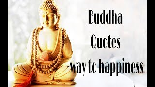 Buddha Quotes - Way to Happiness