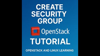 how to create security group on openstack
