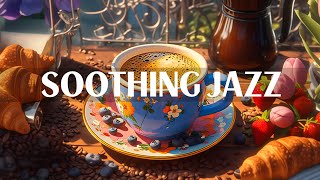 Morning Coffee Jazz - Soothing Jazz Instrumental Music & Relaxing Bossa Nova Mus