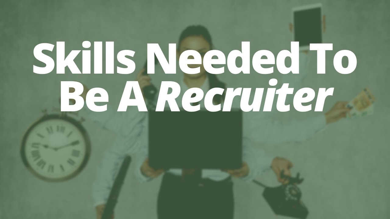 What Skills Do You Need To Be A Recruitment Consultant - YouTube