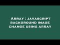 Array : javascript background image change using array