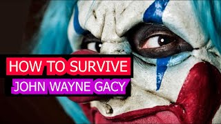 HOW TO SURVIVE JOHN WAYNE GACY