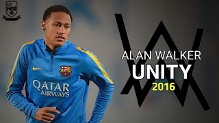 Neymar Jr • Alan Walker - Unity 2016 | Crazy Skills & Goals | HD