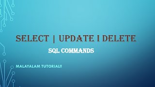 SQL Commands1 | part 1 | SELECT | UPDATE | DELETE | Syntax | Examples | SQL | Malayalam Tutorial