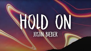 Justin Bieber - Hold On Lyrics