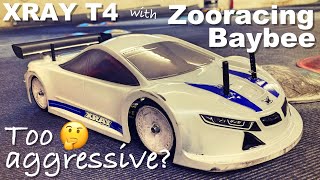 Xray T4 with Zooracing Baybee Test Drive.... Too Aggressive Body???