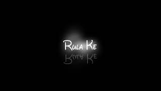 Rula Ke Gaya Ishq Tera🖤Black Screen WhatsApp Status || Love Song WhatsApp Status || Lyrics Song