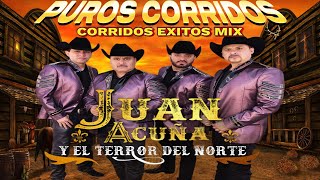 Las Mejores Éxitos de Juan Acuña y El Terror Del Norte 🎼 Puros Corridos Viejitos Mix Para Pistear💃