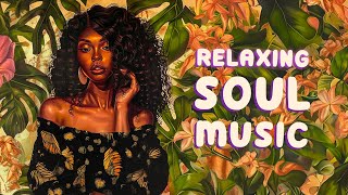 Soul music for your weekend positive energy - Relaxing soul songs playlist