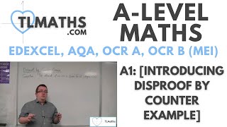 A-Level Maths: A1-08 [Introducing Disproof by Counter Example]