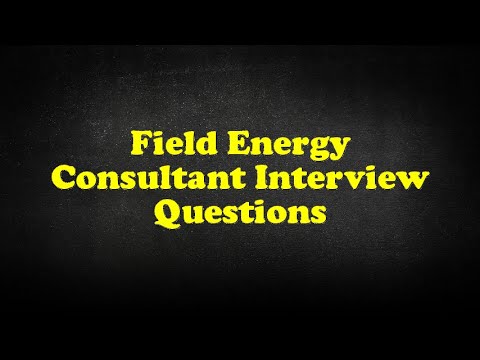 Field Energy Consultant Interview Questions