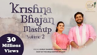 Krishna Bhajan Mashup Volume 2 || The Brajkeepers || Dhruv Sharma + Swarna Shri