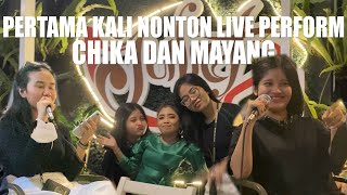 PERTAMA KALI LIAT LIVE PERFORM CHIKA DAN MAYANG NYANYI