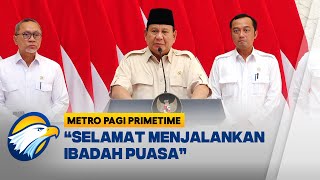 Presiden Prabowo Ucapkan Selamat Menjalankan Ibadah Puasa - [Metro Pagi Primetime]