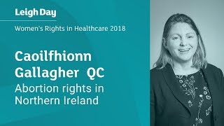 Abortion Rights in Northern Ireland | Caoilfhionn Gallagher QC | Women's Rights in Healthcare 2018