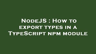 NodeJS : How to export types in a TypeScript npm module