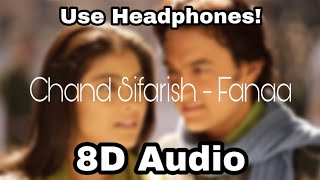 Chand Sifarish - Fanaa | 8D Audio | Aamir Khan | Kajol | Shaan | Kailash Kher